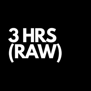 3 Hours (Raw Footage)